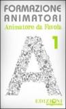Formazione animatori. Animatori da favola. 1.