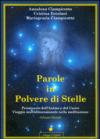 Parole in Polvere di Stelle: Prontuario dell'Anima e del Cuore (Schegge d'argento)