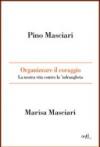 Organizzare il coraggio. La nostra vita contro la 'ndrangheta