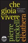 Che gioia vivere. Diario perpetuo per depressi e ipocondriaci