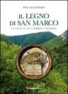Il legno di San Marco. Dai boschi dell'Istria a Venezia