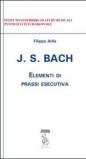 J. S. Bach. Elementi di prassi esecutiva