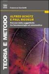 Alfred Schutz e Paul Ricoeur. Percorsi della soggettività tra fenomenologia ed ermeneutica