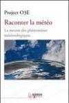 Raconter la météo. La mesure des phénomènes météorologiques. Ediz. multilingue