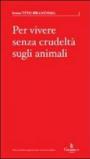 Per vivere senza crudeltà sugli animali