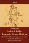 In bicicletta lungo la linea gotica. Sui sentieri della seconda guerra mondiale con la staffetta della memoria