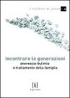 Incontrare le generazioni. Anoressia-bulimia e trattamento della famiglia