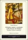 Alchimia, magia e astrologia nella Firenze dei Medici. Giardini e dimore simboliche