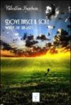 Dove nasce il sole. Where the sun rises
