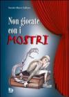 Non giocate con i mostri