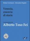 Venezia, crocevia di storie. Conversazione con Alberto Toso Fei