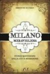 Milano meravigliosa. Storie quotidiane della città meneghina