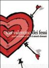 San Valentino dei fessi. Perché ti amavo ieri e ti amerò domani