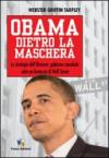 Obama dietro la maschera. La strategia dell'illusione: golpismo mondiale sotto un fantoccio di Wall Street