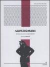 Superumani. Etica ed enhancement
