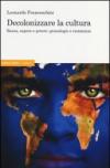 Decolonizzare la cultura. Razza, sapere e potere: genealogie e resistenze