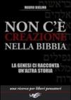 Non c'è creazione nella Bibbia. La Genesi ci racconta un'altra storia