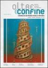 Oltreconfine. Cronache dai mondi visibili e invisibili. 7.