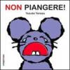 Non piangere! Ediz. illustrata