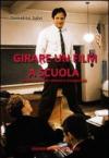 Girare un film a scuola. Prontuario per alunni e insegnanti