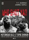 Who shot ya? Notorius B.I.G. e Tupac Shakur. Storia del successo e della tragica fine di due leggende del rap
