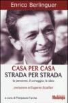 Casa per casa, strada per strada. La passione, il coraggio, le idee