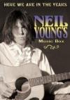 Neil Young's Music Box - Here We Are In The Years