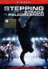 Stepping - Dalla Strada Al Palcoscenico (2 Dvd)