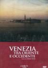 Venezia Tra Oriente E Occidente