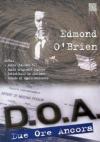 D.O.A. - Due Ore Ancora