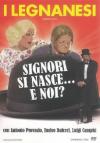 Legnanesi (I) - Signori Si Nasce... E Noi?