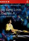 Big Bang Love, Juvenile A