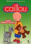 Caillou - Super Orsacchiotto