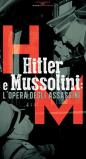 Hitler E Mussolini - L’Opera Degli Assassini