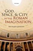 God, Space, and City in the Roman Imagination - Jenkyns Richard 9780199675524