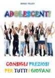 ADOLESCENTI: CONSIGLI PREZIOSI PER TUTTI I GIOVANI - Felleti Sergio 9781521375303