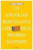 111 luoghi di Barcellona che devi proprio scoprire - Dirk Engelhardt 9783954514205