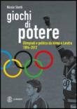 Giochi di potere. Olimpiadi e politica da Atene a Londra 1896-2012 - Nicola Sbetti 9788800744218