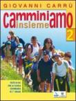 Camminiamo insieme. Per la Scuola media. 2. - Gianni Carrù, Giovanni Carrù 9788801034448