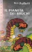 Il pianeta dei bruchi - Giampaolo Chies, Gianni Padoan, Ken Follett 9788804446132