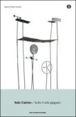 Sotto il sole giaguaro (Oscar opere di Italo Calvino Vol. 5) - Calvino Italo 9788804482147
