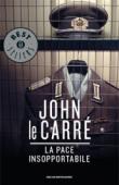 La pace insopportabile - John Le Carré, Valentina Guani, A. Biavasco 9788804500049