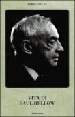 La vita di Saul Bellow - James Atlas, Adriana Bottini 9788804513452