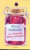 La stagione delle conserve - Horvath Polly 9788804525356