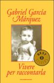 Vivere per raccontarla - A. Morino, Gabriel García Márquez 9788804530107