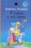 Il carro a sei ruote - Roberto Piumini 9788804530398