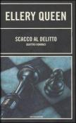 Scacco al delitto. Il mistero di Capo Spagna-Dieci incredibili giorni-Colpo di grazia-Bentornato, Ellery! - Ellery Queen 9788804531661