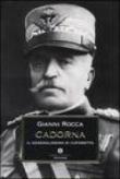 Cadorna. Il generalissimo di Caporetto - Rocca Gianni 9788804532590