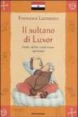 Il sultano di Luxor. Fiabe della tradizione egiziana - Germano Ovani, Francesca Lazzarato 9788804533764
