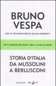 Storia d'Italia da Mussolini a Berlusconi. 1943 l'arresto del Duce, 2005 la sfida di Prodi. Con le testimonianze di Giulio Andreotti - Bruno Vespa 9788804534846